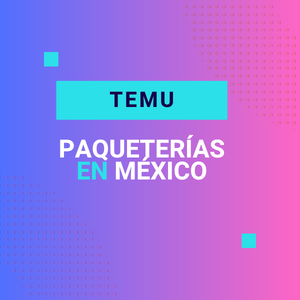 Qué Paquetería usa TEMU en México